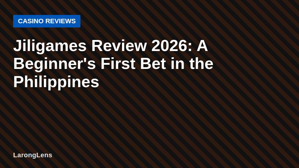 Jiligames Review 2026: A Beginner's First Bet in the Philippines