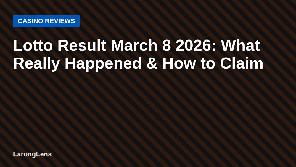 Lotto Result March 8 2026: What Really Happened & How to Claim